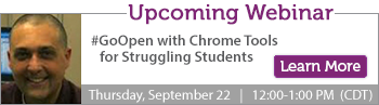 Webinar: #GoOpen with Chrome Tools for Struggling Students