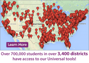 Over 700,000 Students in over 3400 districts have access to our Universal tools!