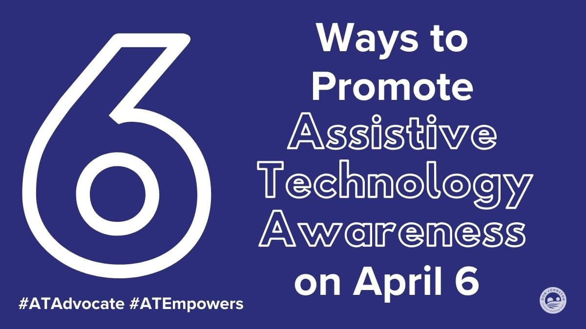 6 Ways to Promote Assistive Technology Awareness